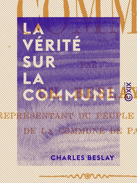 La Vérité sur la Commune - Charles Beslay - Collection XIX