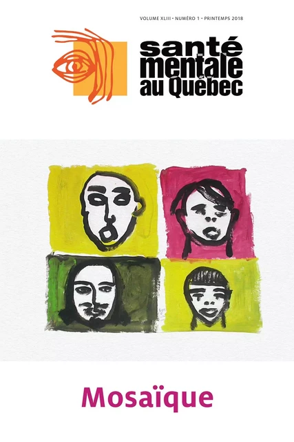 Santé mentale au Québec. Vol. 43 No. 1, Printemps 2018 - Marie-Josée Fleury, Guy Grenier, Jean-Marie Bamvita, Catherine Vallée, Lambert Farand, François Chiocchio, Karl Turcotte, Bernadette Dallaire, Luc Farinas, Audrey Francoeur, Catherine Hache-Labelle, Crystal Samson, Martin Vézina, Tania Lecomte, Imen Ben-Cheikh, Cécile Rousseau, Ghayda Hassan, Mathieu Brami, Stéphane Hernandez, Marie-Hélène Rivest, Hélène Givron, Joëlle Berrewaerts, Guy Houbeau, Martin Desseilles, Mélanie Lapalme, Caroline Temcheff, Stéphanie Boutin, Michèle Déry, Audrey Brassard, Marianne St-Laurent Dubé, Kristin Gehl - Revue Santé mentale au Québec