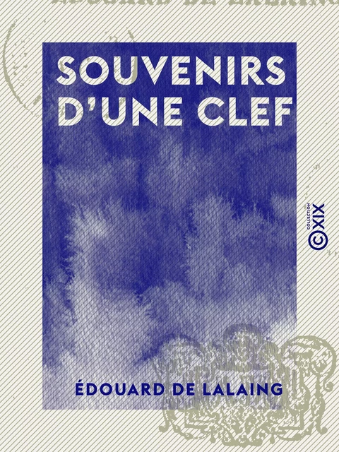 Souvenirs d'une clef - Édouard de Lalaing - Collection XIX