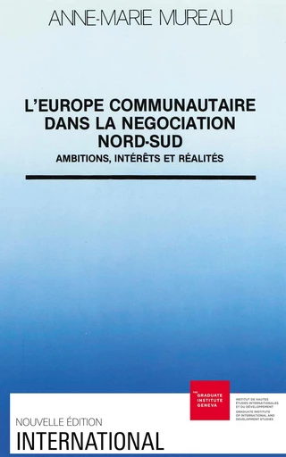 L’Europe communautaire dans la négociation Nord-Sud - Anne-Marie Mureau - Graduate Institute Publications