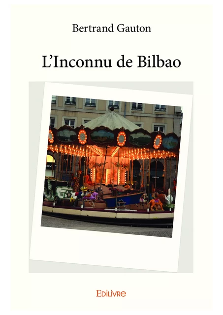 L'Inconnu de Bilbao - Bertrand Gauton - Editions Edilivre