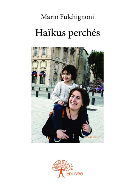 Haïkus perchés - Mario Fulchignoni - Editions Edilivre