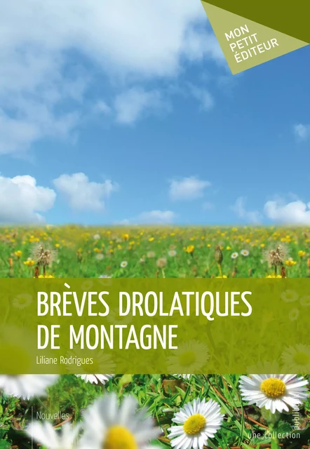 Brèves drolatiques de montagne - Liliane Rodrigues - Mon Petit Editeur