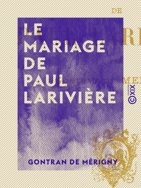 Le Mariage de Paul Larivière - Gontran de Mérigny - Collection XIX