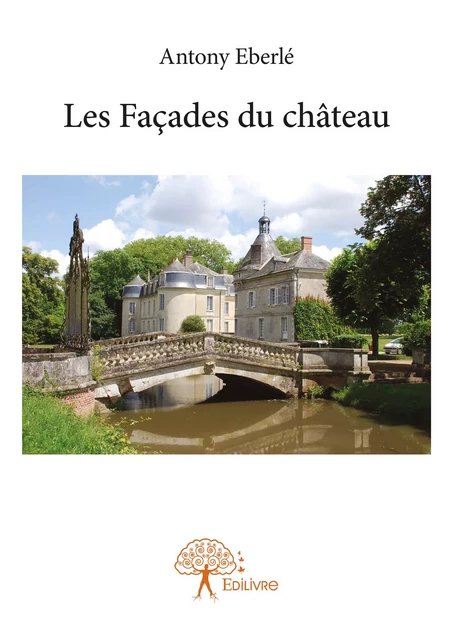 Les Façades du chateau - Antony Eberlé - Editions Edilivre