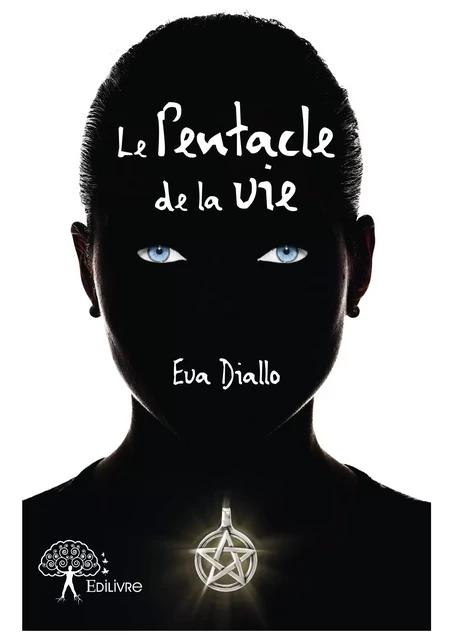 Le Pentacle de la vie - Eva Diallo - Editions Edilivre