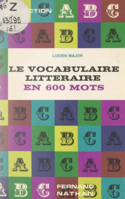 Le vocabulaire littéraire en 600 mots - Lucien Major - (Nathan) réédition numérique FeniXX