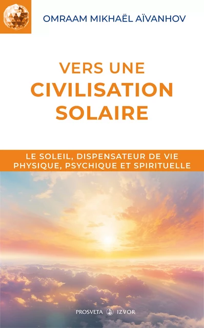 Vers une civilisation solaire - Omraam Mikhaël Aïvanhov - Editions Prosveta