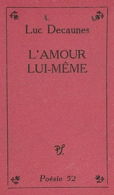 L'amour lui-même - Luc Decaunes - (Seghers) réédition numérique FeniXX