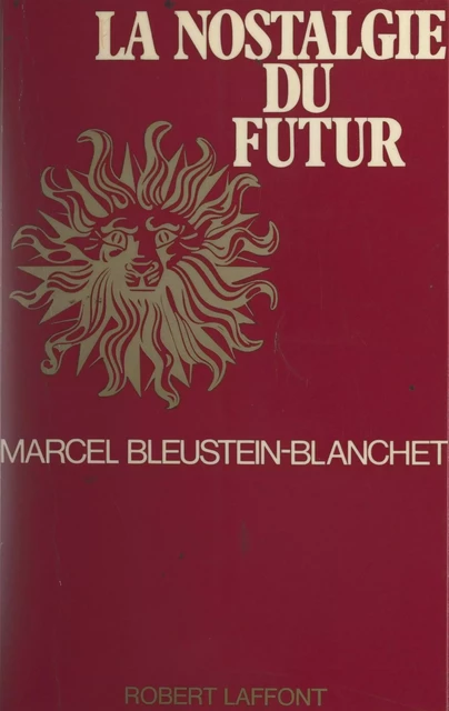 La nostalgie du futur - Marcel Bleustein-Blanchet - (Robert Laffont) réédition numérique FeniXX