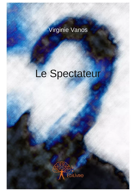 Le Spectateur - Virginie Vanos - Editions Edilivre