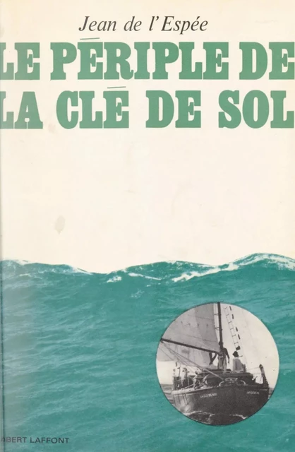 Le périple de la Clé de Sol - Jean de L'Espée - (Robert Laffont) réédition numérique FeniXX