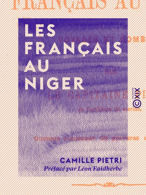 Les Français au Niger - Camille Pietri, Léon Faidherbe - Collection XIX