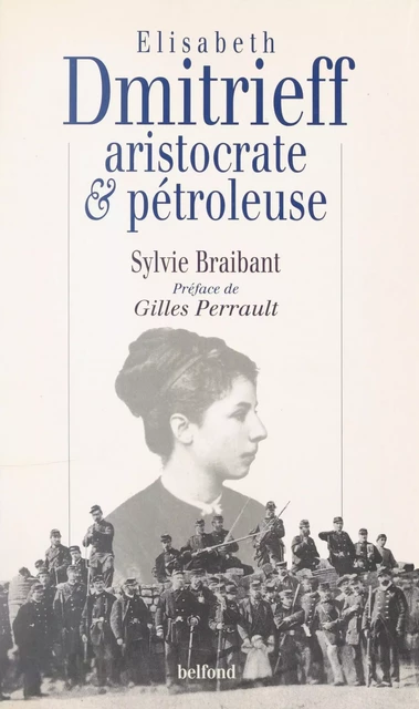 Elisabeth Dmitrieff, aristocrate et pétroleuse - Sylvie Braibant - (Belfond) réédition numérique FeniXX