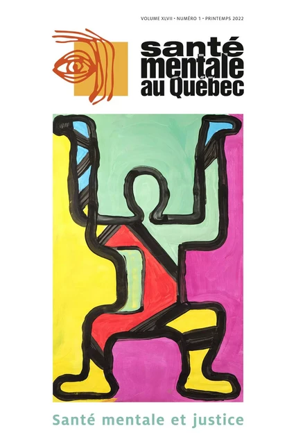 Santé mentale au Québec. Vol. 47 No. 1, Printemps 2022 - Anne G. Crocker, Valérie Moulin, Laurence Roy, Nancy Keays, Ashley Lemieux, Marianne Nicole, Marichelle Leclair, Éric Latimer, Tonia Nicholls, Jean-Pierre Guay, Joao Da Silva Guerreiro, Sheilagh Hodgins, Emmanuelle Bernheim, Guillaume Ouellet, Pierre Pariseau-Legault, Nicolas Sallée, Nicolas Queloz, Marie-Hélène Goulet, Clara Lessard-Deschênes, Félix Albert Bélanger, Jamie Livingston, Nadine Larivière, Francine Ferland, Nadine Blanchette-Martin, Chantal Plourde, Catherine Rossi, Annie-Claude Savard, Maggie-Audrey Bernier, Gabrielle Ehouarne, Mélanie Blais, Rosalie Genois, Emmanuelle Bédard, Nicole Ouellet, Cécile Cormier, Marylène Dugas, Caroline Sirois, Hélène Sylvain, Danyka Therriault, Andrée-Anne Houle, Julie Lane, Jonathan Smith, Patrick Gosselin, Pasquale Roberge, Audrey Dupuis, Jessica Turgeon, Stéphanie Turgeon, Jacques Marleau, Jessica Philippe, Martin D. Provencher, Geneviève Belleville, Guillaume Foldes Busque, Louis-Philippe Côté, Jérôme Gaudreault, Luc Massicotte, Luiza Maria Manceau, Réal Labelle, Cécile Bardon, Jeanne Bazinet, Jessica Rassy, Mélanie Rembert - Revue Santé mentale au Québec