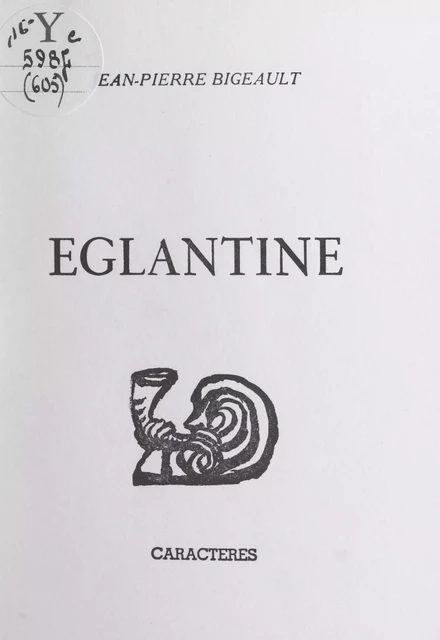 Églantine - Jean-Pierre Bigeault - Caractères (réédition numérique FeniXX)