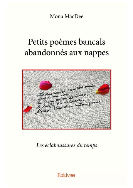 Petits poèmes bancals abandonnés aux nappes - Mona Macdee - Editions Edilivre