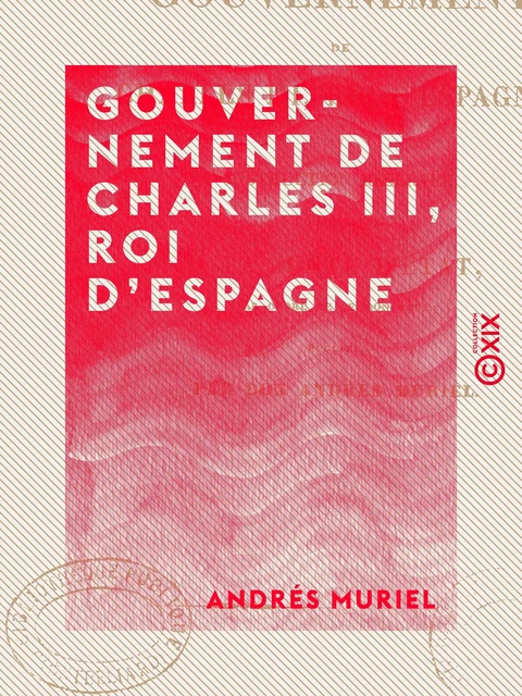 Gouvernement de Charles III, roi d'Espagne - Andrés Muriel - Collection XIX