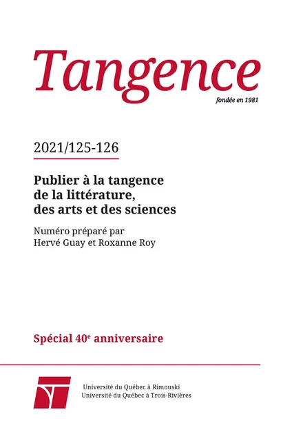 Tangence. No. 125-126, 2021 - Dominique Raymond, Myriam Marcil-Bergeron, Rachel Bouvet, Pierre-Louis Patoine, Daniel Laforest, Christophe Martin, Christine Baron, Anne Mathieu, Caroline Loranger, Jean-Marc Larrue, Philippe Ortel, Martine Créac’h, Frédéric Charbonneau, Frédéric Sounac, Lucille Toth - Tangence