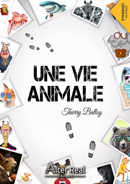 Une vie animale - Thierry Balloy - Éditions Alter Real