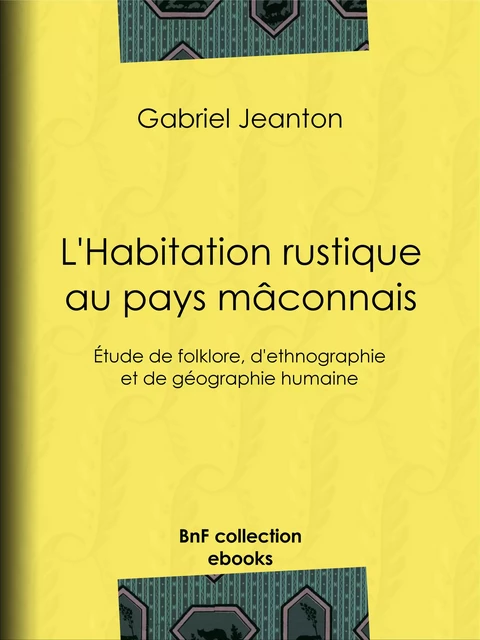 L'Habitation rustique au pays mâconnais - Gabriel Jeanton - BnF collection ebooks