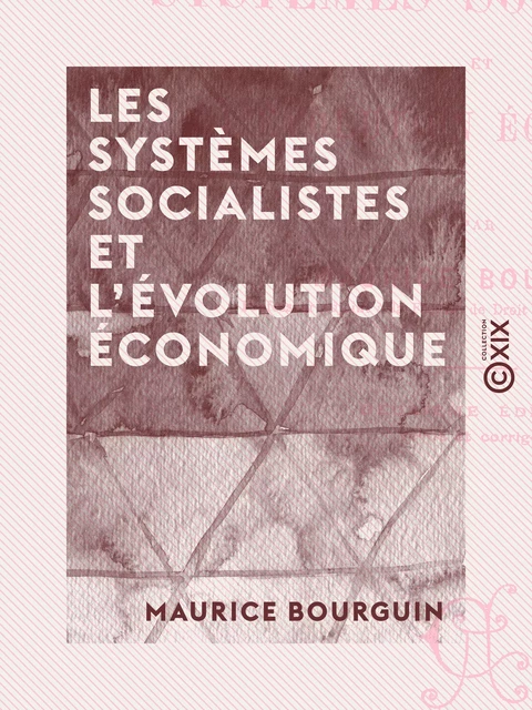 Les Systèmes socialistes et l'évolution économique - Maurice Bourguin - Collection XIX