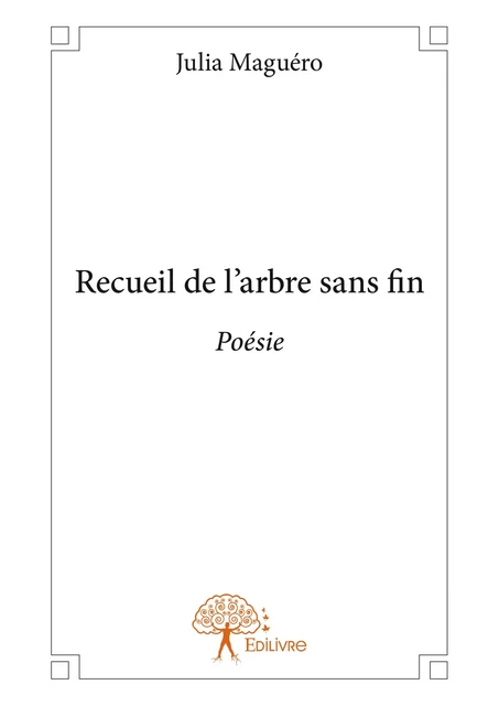 Recueil de l'arbre sans fin - Julia Maguéro - Editions Edilivre