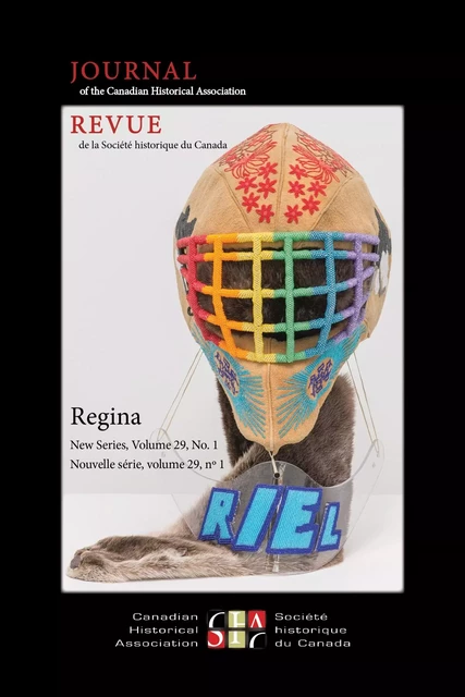 Journal of the Canadian Historical Association. Vol. 29 No. 1,  2018 - Erin Millions, Michael Petrou, Sarah Dougherty, Erika Dyck, Jacqueline Holler, Christina Ramos, Luz María Hernández Sáenz, William E. French, Nora E. Jaffary, Lara Campbell, Carolyn Podruchny, Jesse Thistle, Elizabeth Jameson, Valerie J. Korinek, Sarah Carter - The Canadian Historical Association / La Société historique du Canada - Journal of the Canadian Historical Association