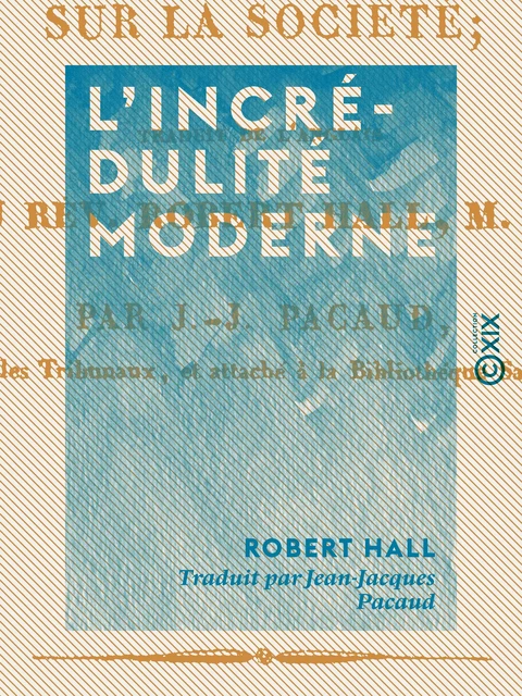 L'Incrédulité moderne - Robert Hall - Collection XIX