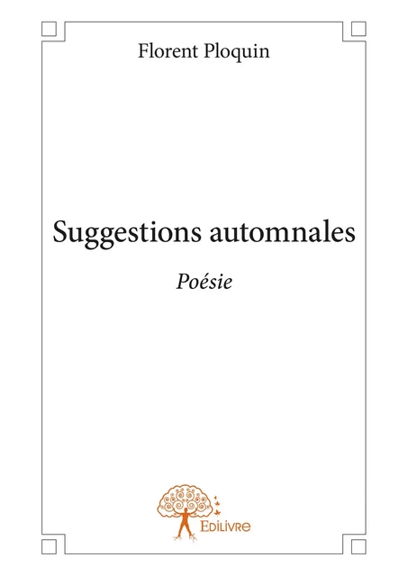 Suggestions automnales - Florent Ploquin - Editions Edilivre