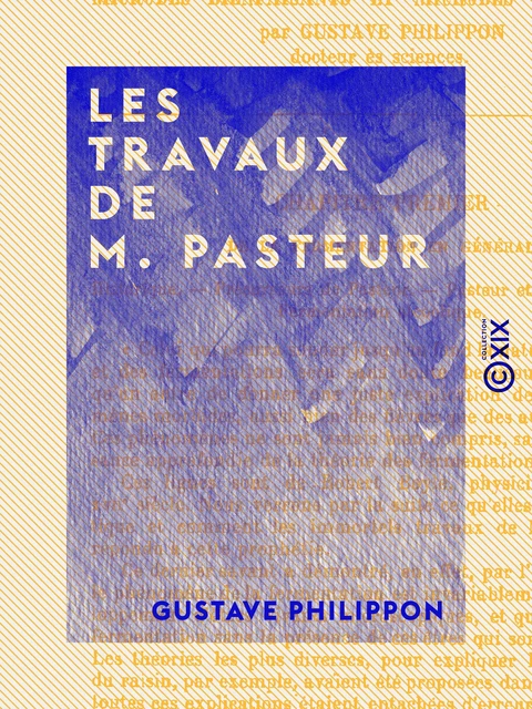 Les Travaux de M. Pasteur - Gustave Philippon - Collection XIX