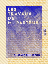 Les Travaux de M. Pasteur