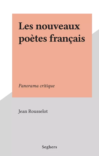 Les nouveaux poètes français - Jean Rousselot - (Seghers) réédition numérique FeniXX