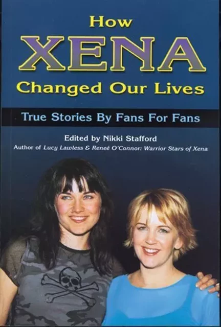 How Xena Changed My Life - Nikki Stafford, ed., Emily Schultz - ECW Press