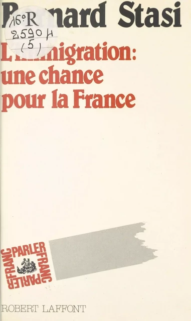 L'immigration : une chance pour la France - Bernard Stasi - (Robert Laffont) réédition numérique FeniXX