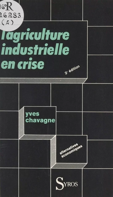 L'agriculture industrielle en crise - Yves Chavagne - (La Découverte) réédition numérique FeniXX