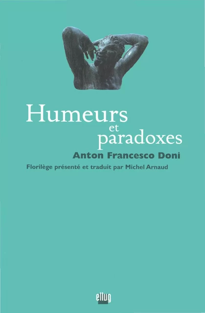 Humeurs et paradoxes - Anton Francesco Doni - UGA Éditions