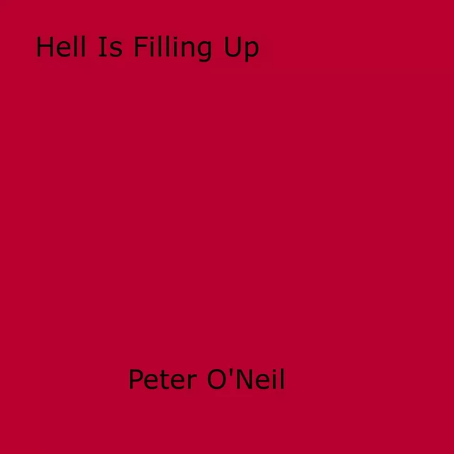 Hell Is Filling Up - Peter O'Neill - Disruptive Publishing