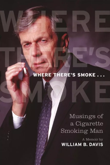 Where There's Smoke ... - William Davis, Gil Adamson, Jonathan Bennett - ECW Press