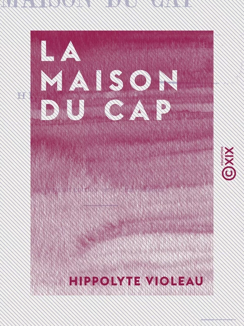 La Maison du Cap - Nouvelle bretonne - Hippolyte Violeau - Collection XIX