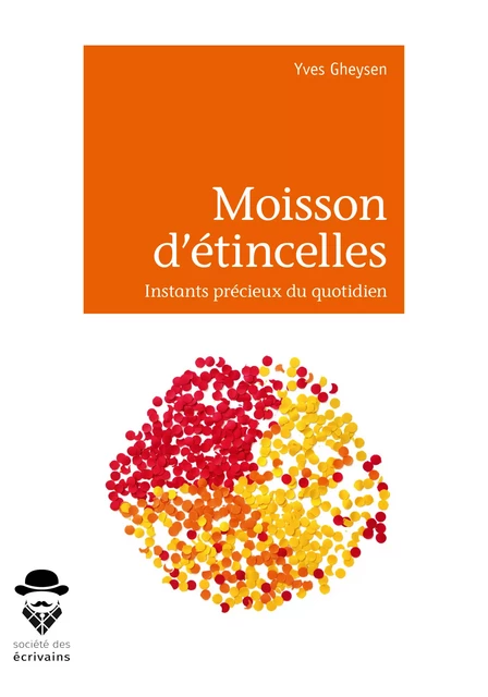 Moisson d'étincelles - Yves Gheysen - Société des écrivains