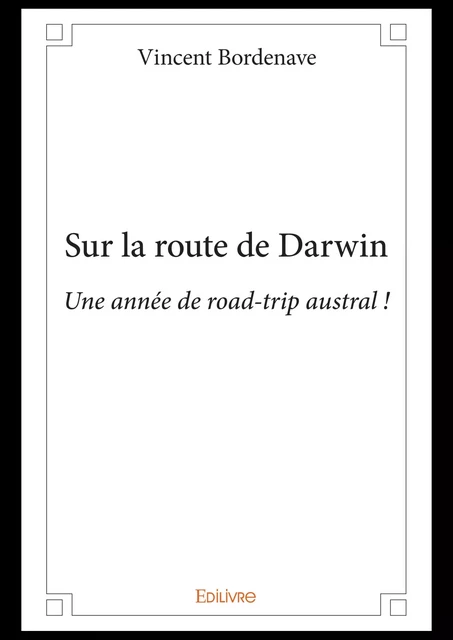 Sur la route de Darwin - Vincent Bordenave - Editions Edilivre