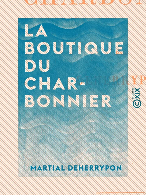 La Boutique du charbonnier - Martial Deherrypon - Collection XIX