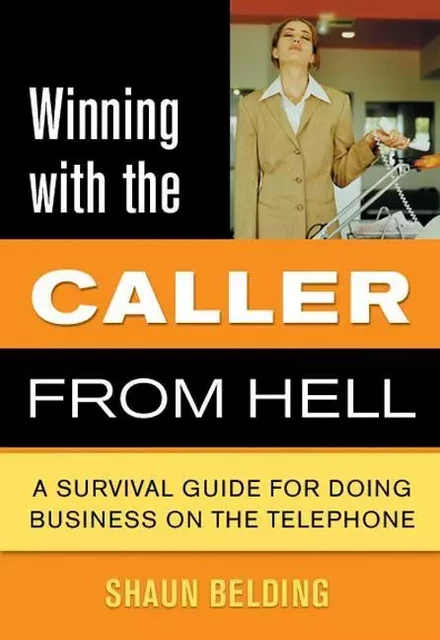 Winning with the Caller from Hell - Shaun Belding, Elaine R. Kelly - ECW Press