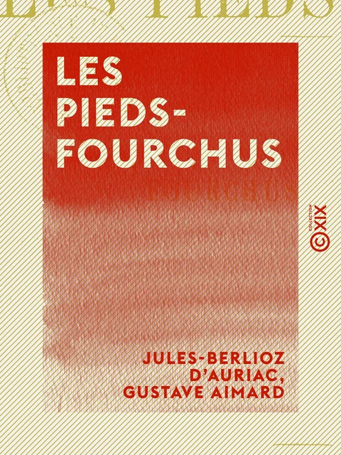 Les Pieds-Fourchus - Jules-Berlioz d' Auriac, Gustave Aimard - Collection XIX