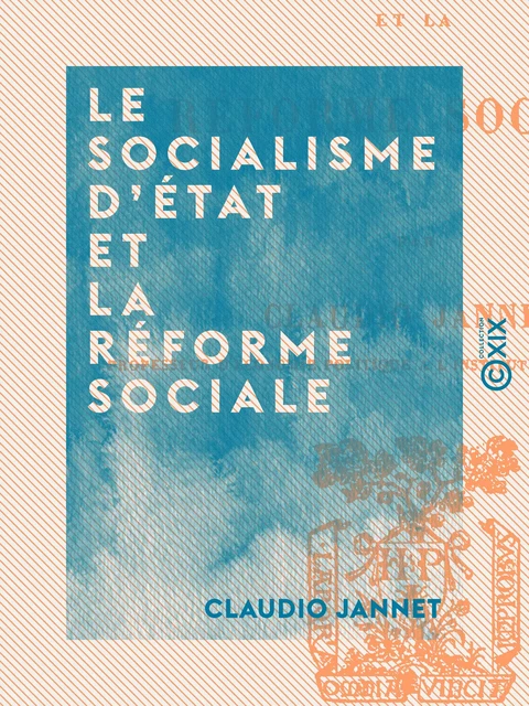 Le Socialisme d'État et la réforme sociale - Claudio Jannet - Collection XIX