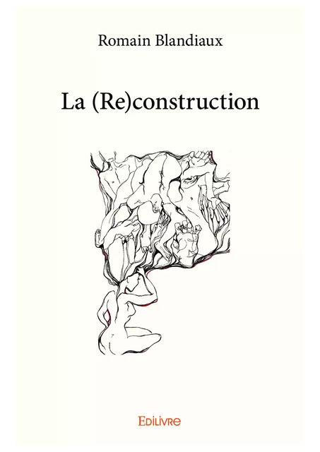 La (Re)construction - Romain Blandiaux - Editions Edilivre