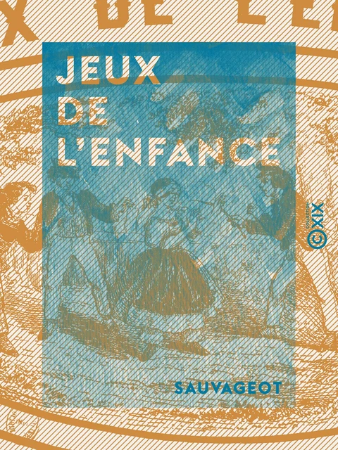 Jeux de l'enfance -  Sauvageot - Collection XIX