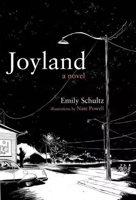 Joyland - Emily Schultz, Nathan Whitlock, Kathleen Tracy - ECW Press