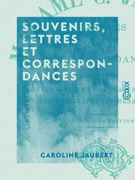 Souvenirs, lettres et correspondances